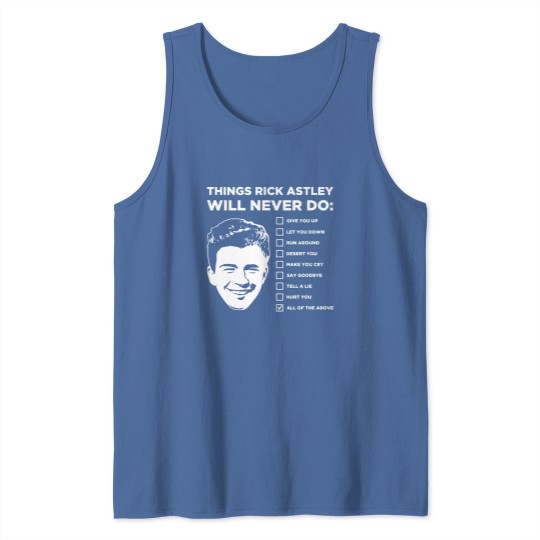 Discover Things Rick Astley Will Never Do Tank Tops