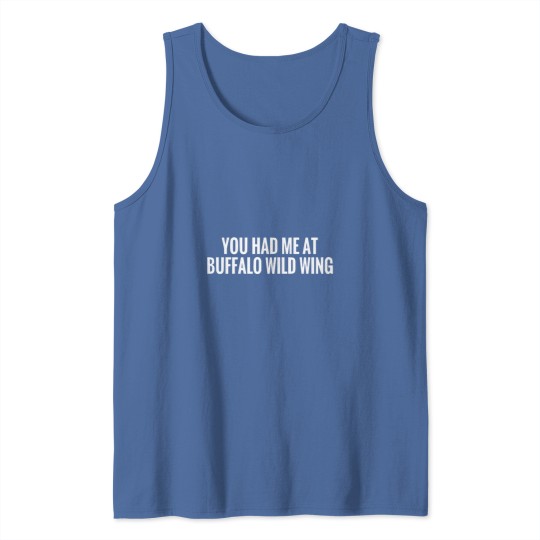 Discover You had me at Buffalo Wild Wing Tank Tops