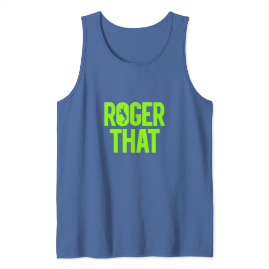 Discover ROGER THAT 1 Tank Tops