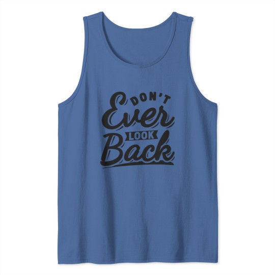 Discover Dont Ever Look Back Motivational Typography Quote Design Tank Tops