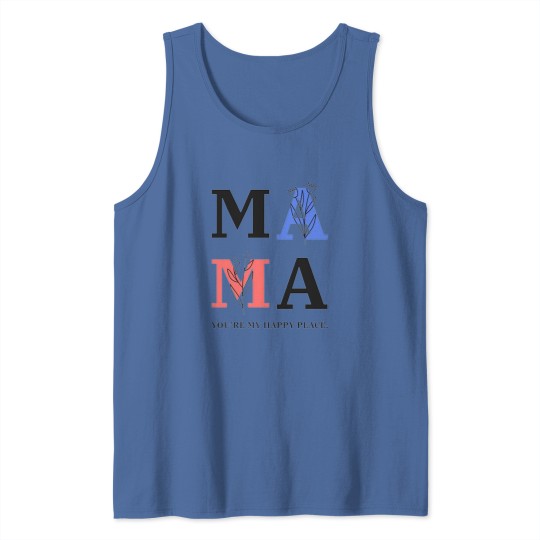 Discover MAMA YOURE MY HAPPY PLACE Tank Tops