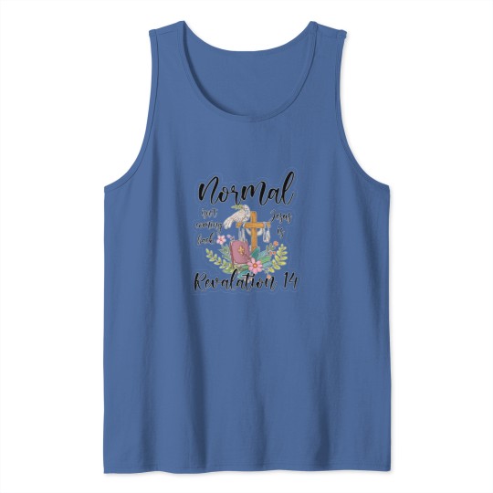 Discover Normal Isnt Coming Back But  Is Revelation Tank Tops