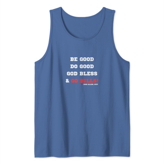 Discover MVP Josh Allen Tank Tops, Be Good, Do Good, God Bless, Go Bills Tank Tops