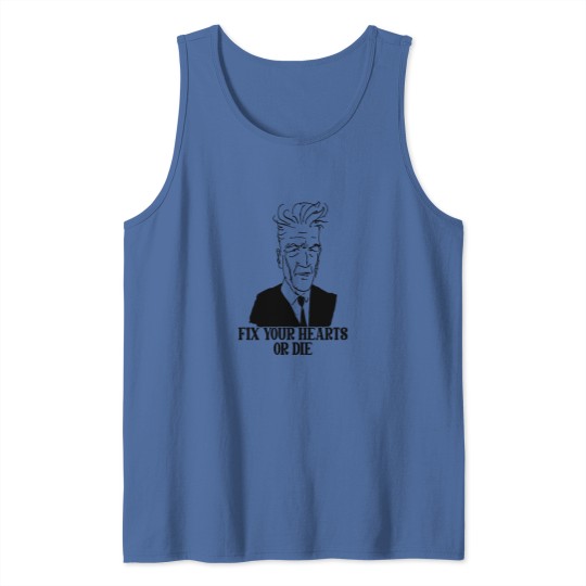 Discover Fix Your Hearts or Die - David Lynch - Tank Tops