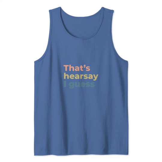 Discover thats hearsay I guess johnny depp three colors Tank Tops