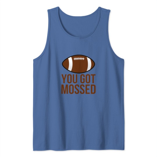 Discover You Got Mossed Cool Tank Tops