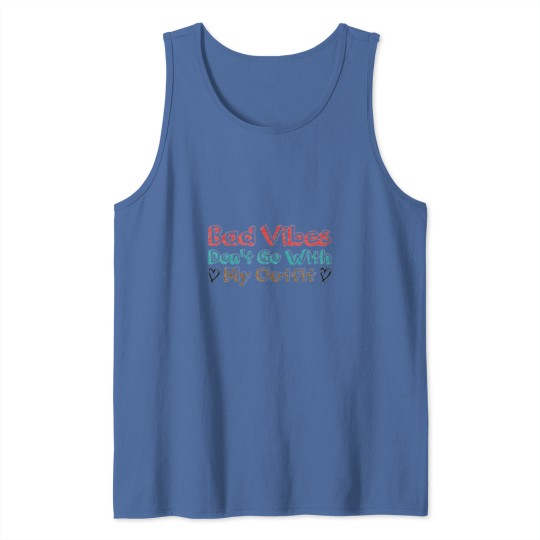 Discover Bad Vibes Dont Go With My Outfit 4 2 Tank Tops