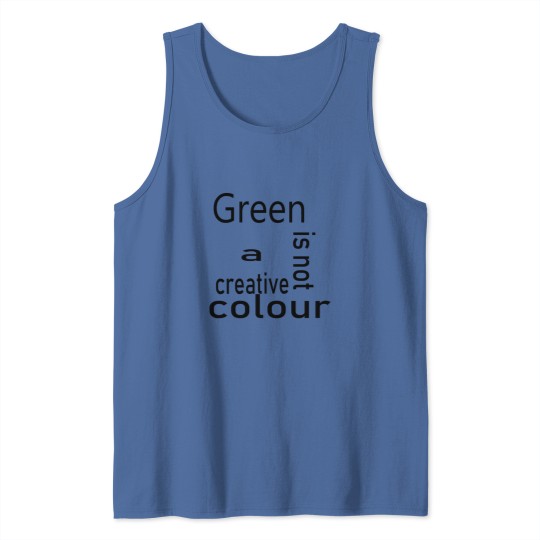 Discover Green is not a creative colour Tank Tops