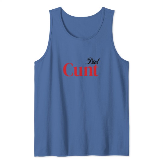Discover Diet C*nt Tank Tops, Cunt Tank Tops, Adult Humour Tees, Funny Saying Tank Tops