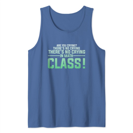 Discover There's No Crying in Math Class Tank Tops
