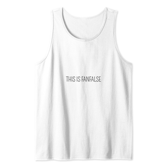 Discover this is fanfalse  this is fanfalse Tank Tops