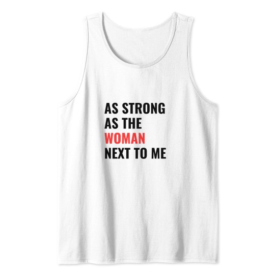 Discover as strong as the woman next to me Tank Tops