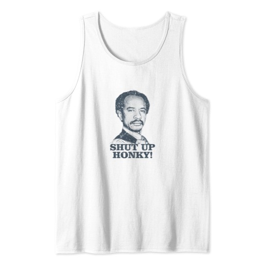 Discover Shut Up Honky! - The Jeffersons - Shut Up Honky - Tank Tops
