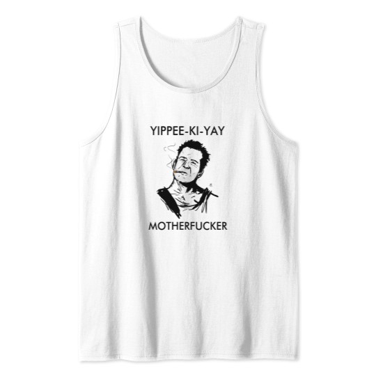 Discover Yippee-Ki-Yay Motherfucker Tank Tops