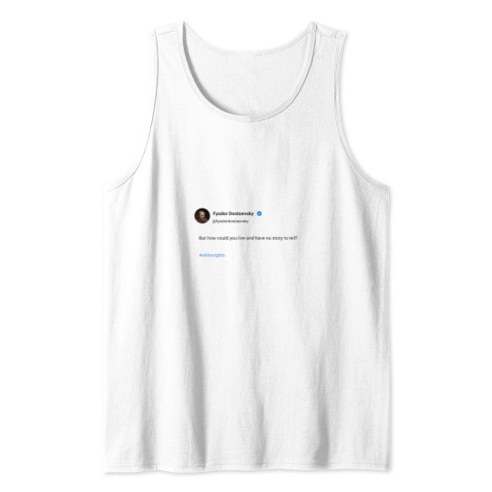 Discover But how could you live and have no story to tell Tank Tops