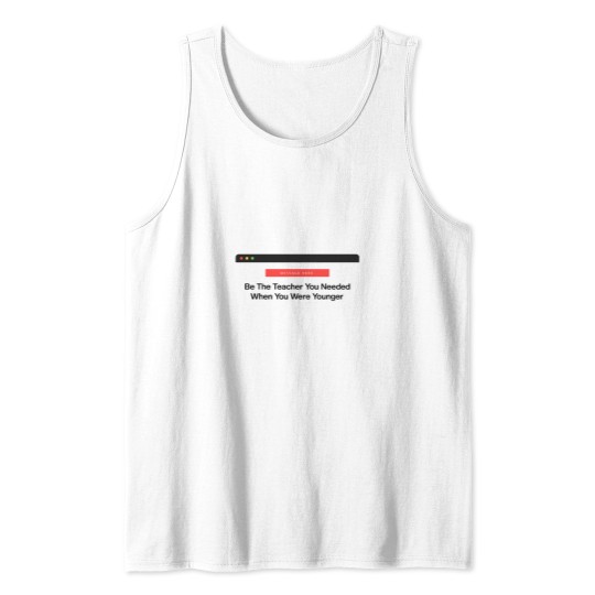 Discover Be The Teacher You Needed Tank Tops