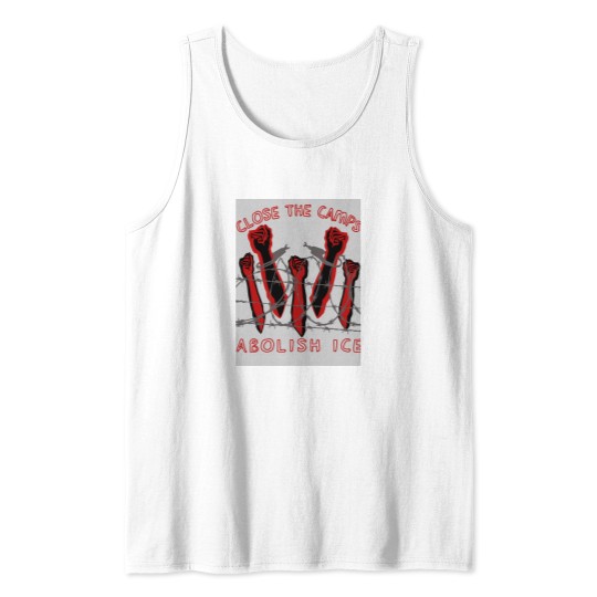 Discover Close The Camps - Abolish ICE - Immigration - Human Rightss - Leftist Tank Tops