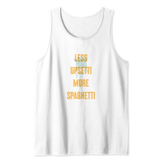 Discover Less Upsetti More Spaghetti -35 Tank Tops
