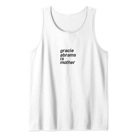 Discover gracie abrams is mother Tank Tops
