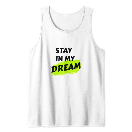 Discover stay in my dream Tank Tops