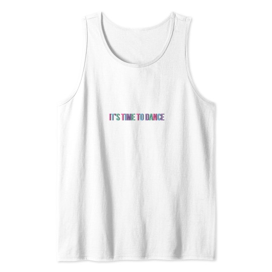 Discover It'ss Time to Dance Tank Tops