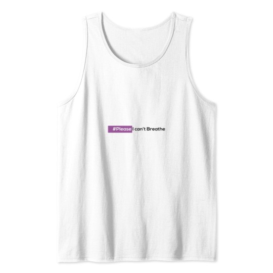 Discover please i can't Breathe Tank Tops