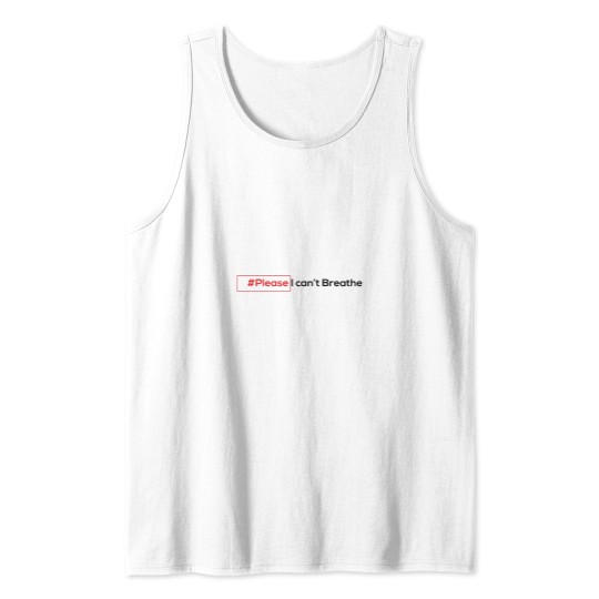 Discover please i can't Breathe Tank Tops