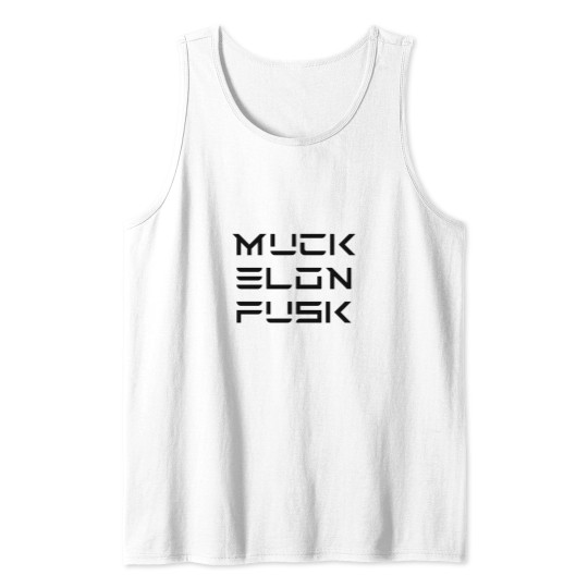 Discover Muck Elon Fusk Tank Tops