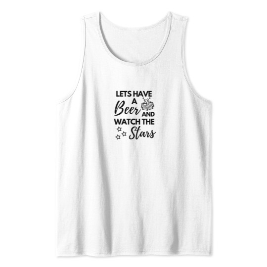 Discover Lets Have a Beer and Watch the Stars Tank Tops