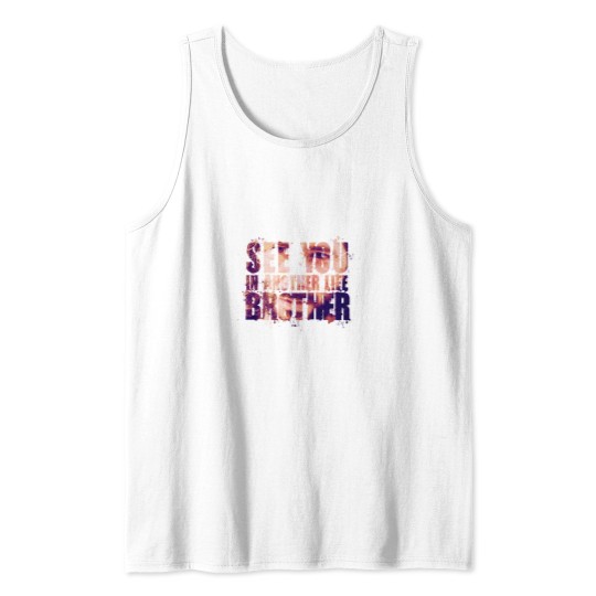 Discover Lost - See you in another life brother! (v2) Tank Tops