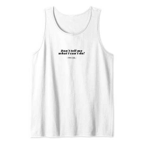 Discover Don't Tell Me What I Can't do! - Johns Locke Tank Tops