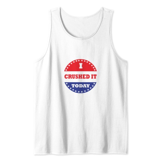 Discover I Crushed It Today Tank Tops