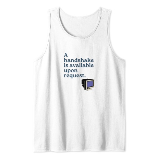 Discover Handshake is Available Upon Request Tank Tops