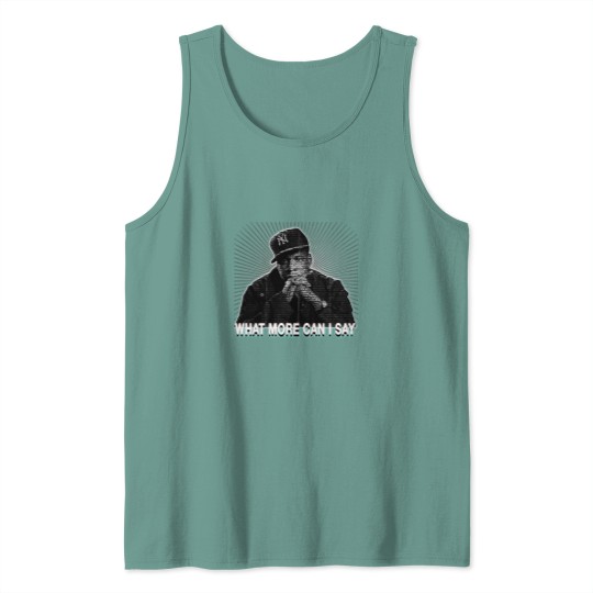 Discover What More Can I Say.png Tank Tops