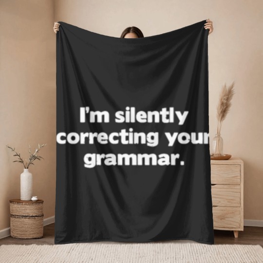 Discover I M Silently Correcting Your Grammar Throw Blankets