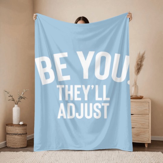 Discover Be You They Ll Adjust Throw Blankets Throw Blankets Throw Blankets Pullo Throw Blankets