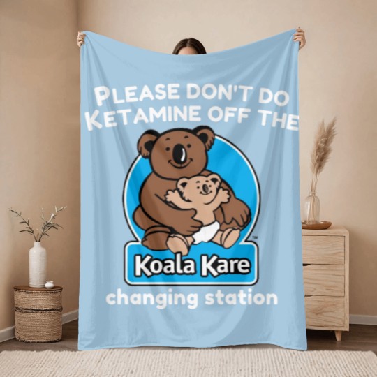 Discover Koala Kare please don_t do ketaminee off the changing station Throw Blankets