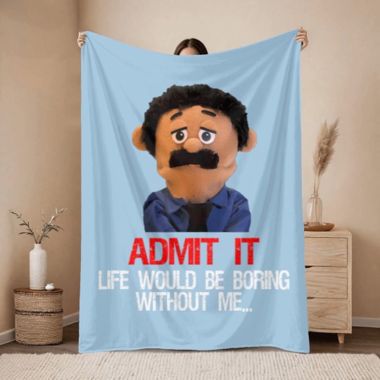 Discover awkward puppets diego admit it life would be boring without t Throw Blankets