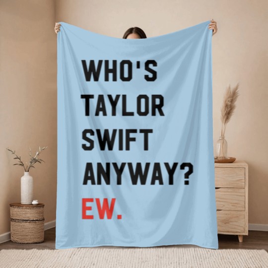 Discover Taylorr Swifts Throw Blankets, Who's Taylorr Swifts Anyway ew, Perfect Gift For any Taylorr Swifts version