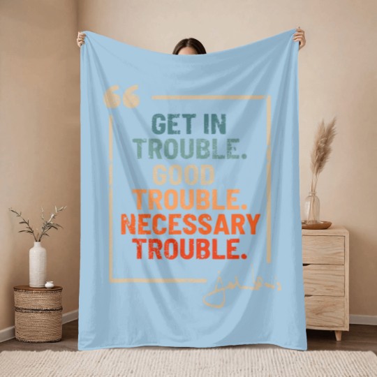 Discover Get in Good Necessary Trouble John Lewis Throw Blankets