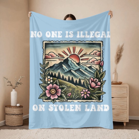 Discover No One Is Illegal On Stolen Land Throw Blankets, Support Immigrants Throw Blankets