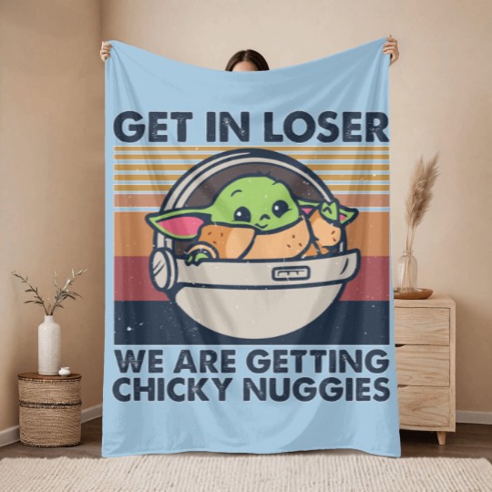Discover Get in losers we are getting chicky nuggies Throw Blankets