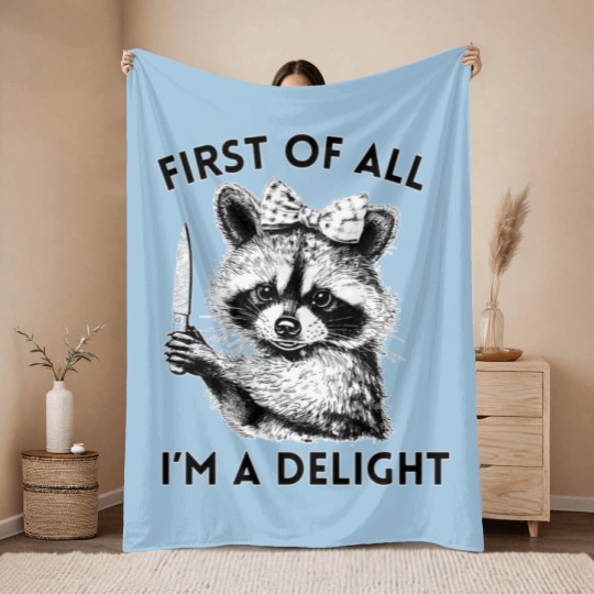 Discover Raccoon Throw Blankets, First of All I'm A Delight, Meme Throw Blankets, Funny Raccoon Throw Blankets