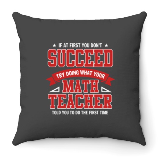 Discover Copy of Math Teacher Shirt Funny School Mathematics Quote Throw Pillows
