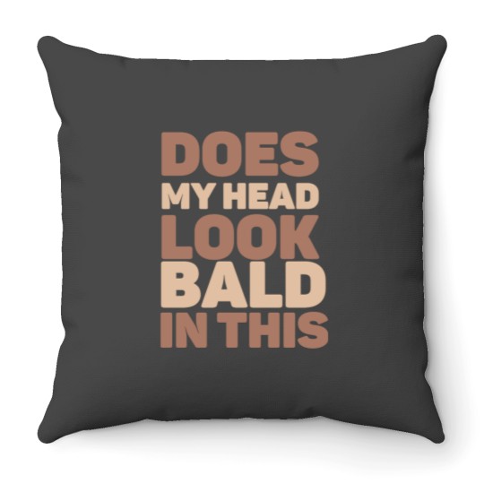 Discover Does my head look Bald in this(2) Throw Pillows