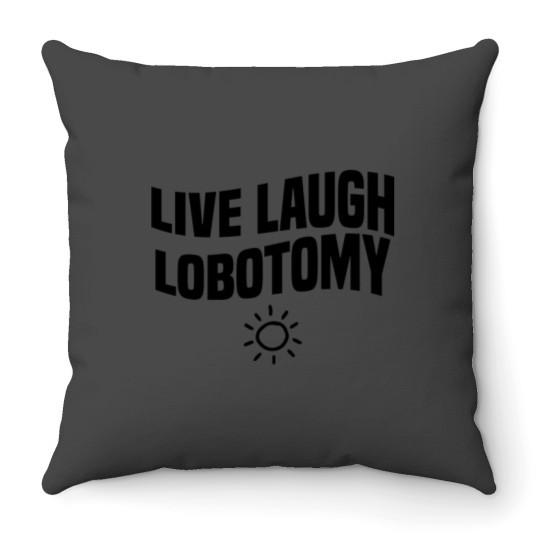 Discover live laugh lobotomy Throw Pillows