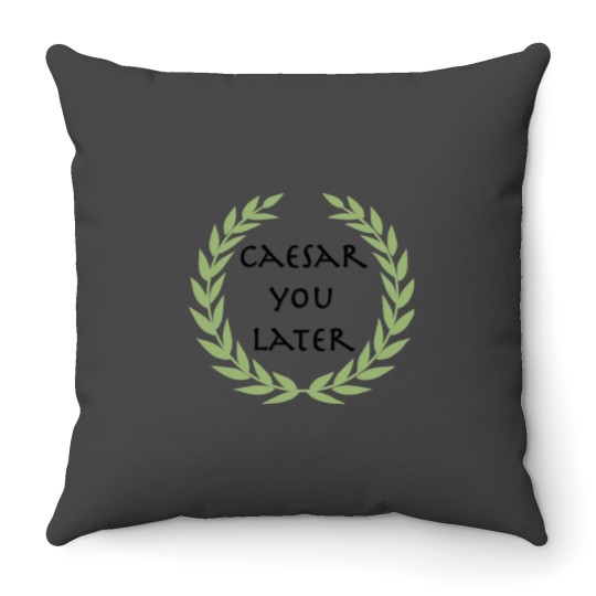 Discover Caesar you later! Throw Pillows