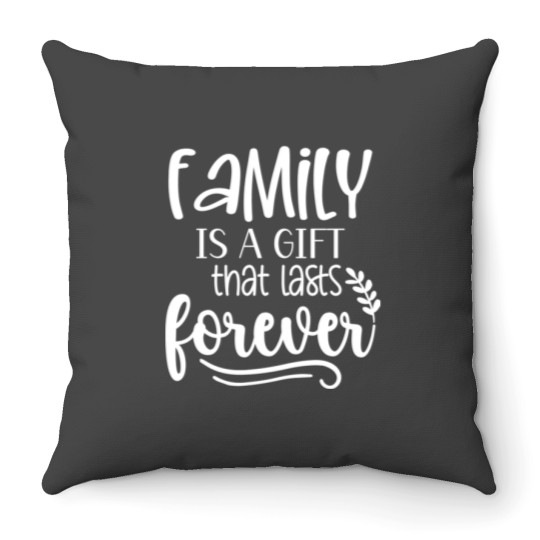 Discover Family Is Aift That Lasts Forever Throw Pillows