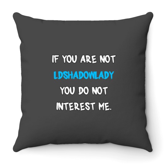 Discover 1 If you are not-LDShadowLady Throw Pillows