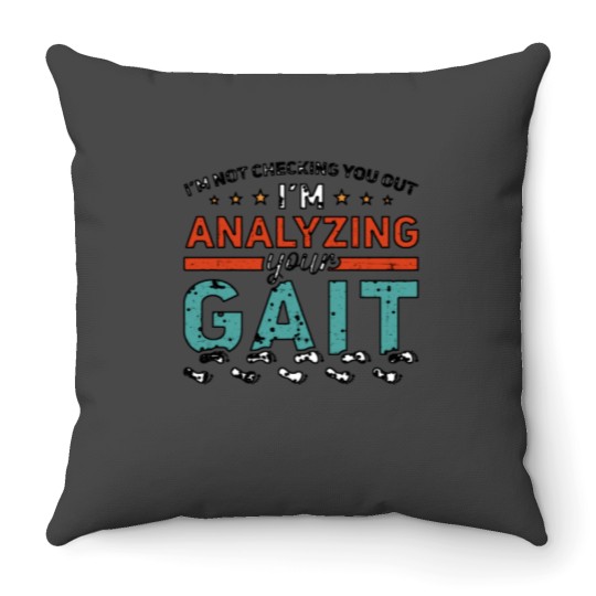 Discover I'm Not Checking You Out I'm Analyzing Your Gait Shirt Throw Pillows